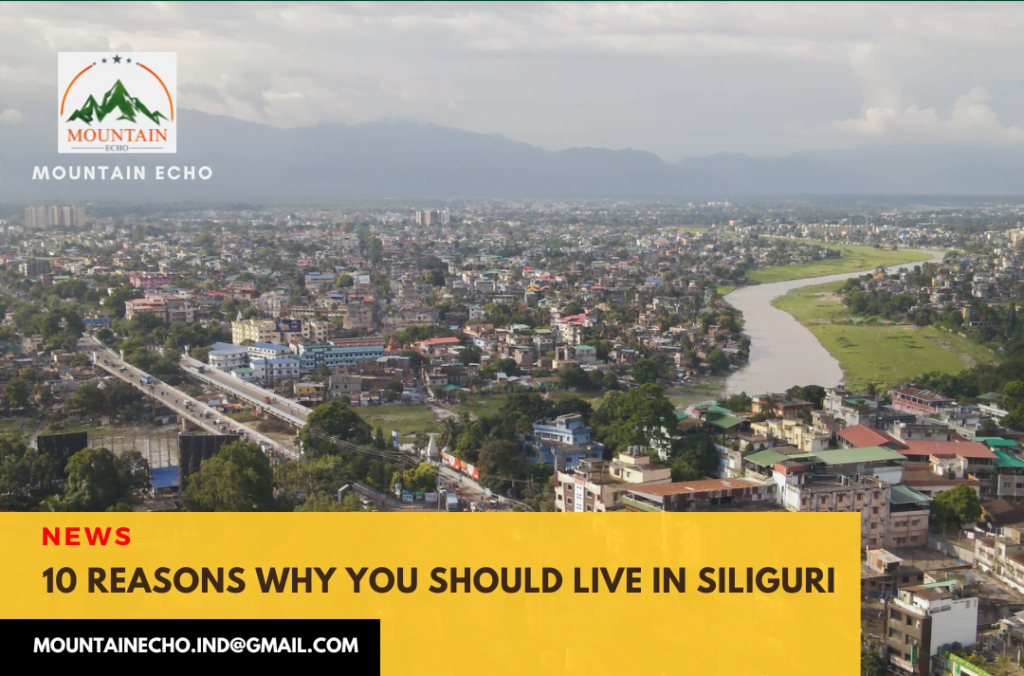 Reasons to live in Siliguri