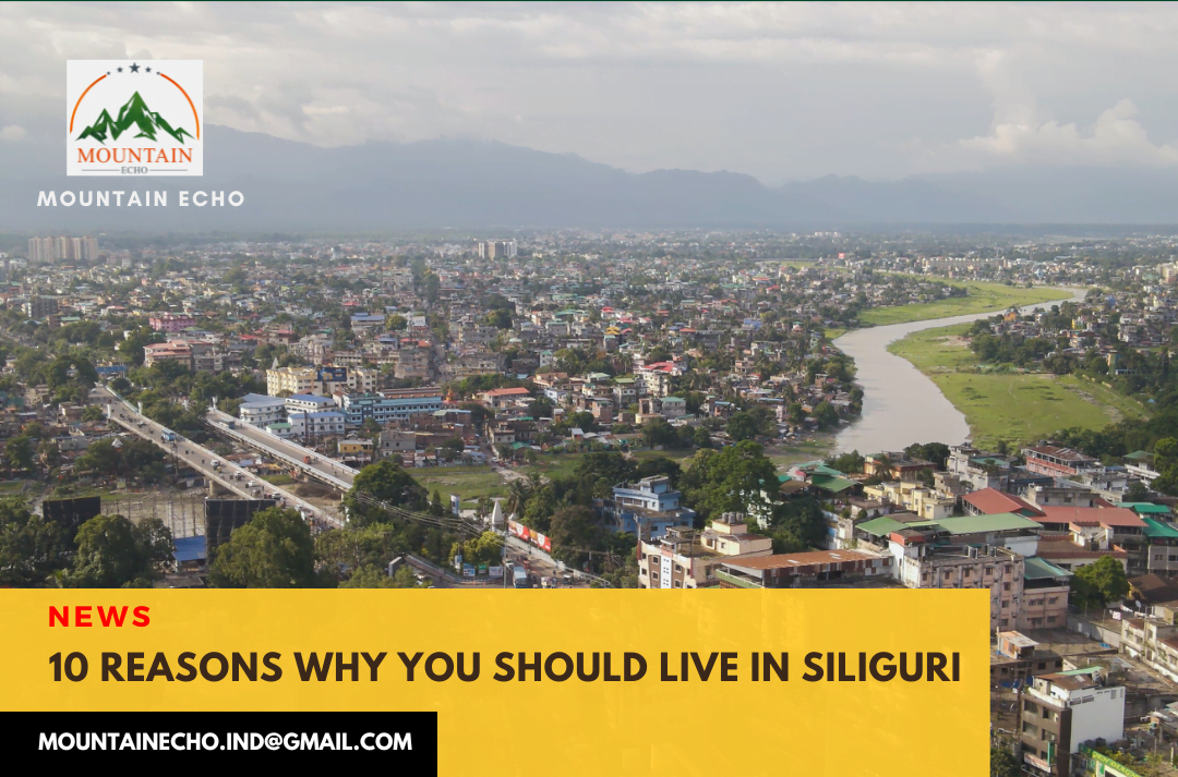 10 Reasons why Siliguri is the best place to live in India