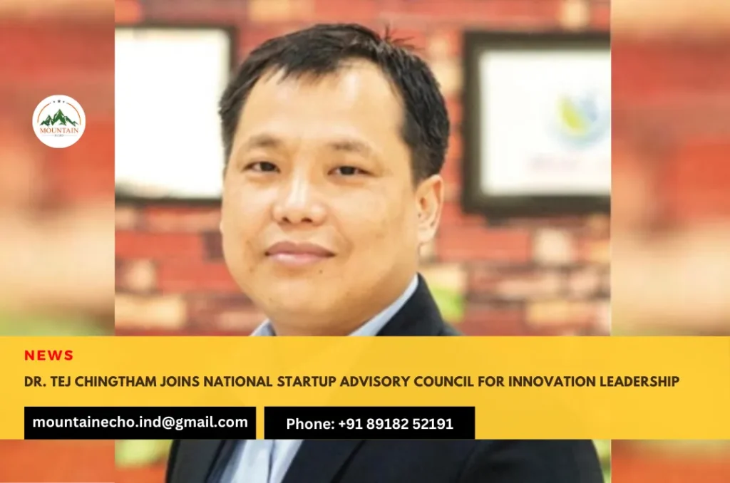 Dr. Tej Chingtham joins National Startup Advisory Council