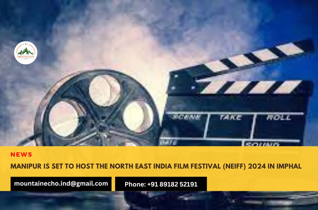 Manipur is set to host the North East India Film Festival (NEIFF) 2024 in Imphal