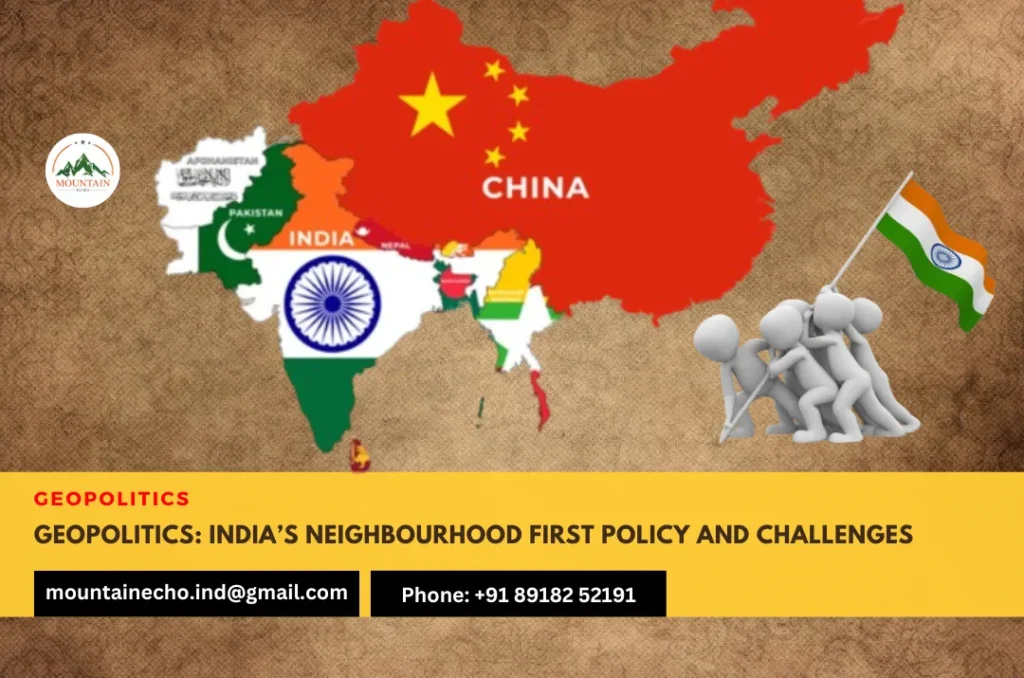 Geopolitics India’s Neighbourhood First Policy and Challenges