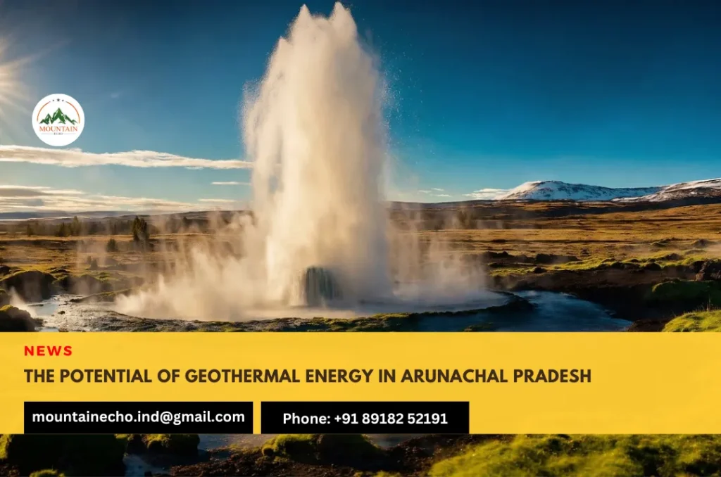 The potential of Geothermal Energy in Arunachal Pradesh